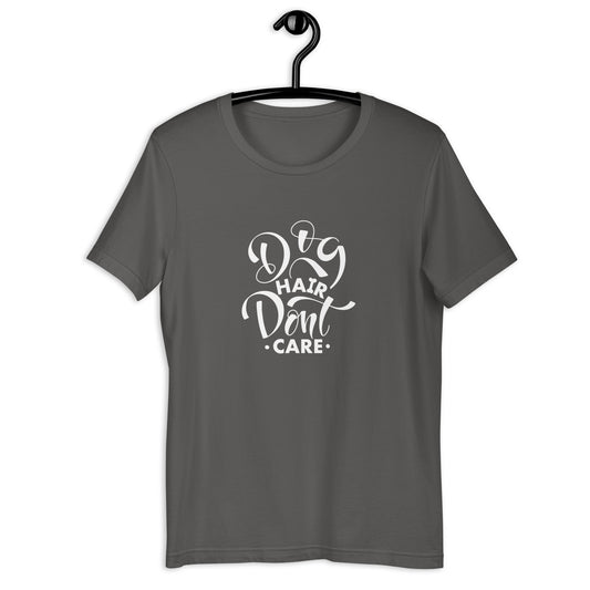DOG HAIR DONT CARE - Unisex t-shirt