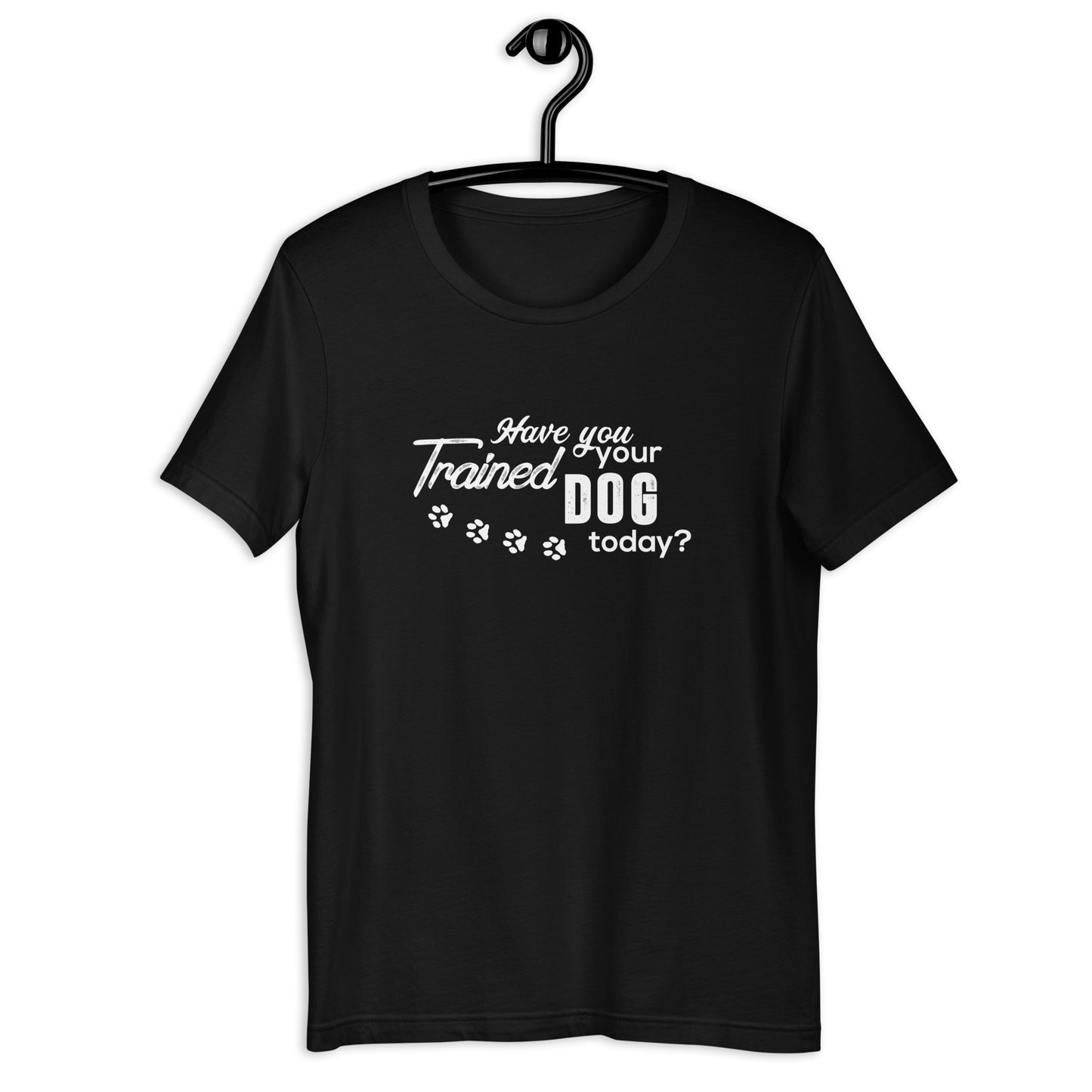 Have you trained your dog...Unisex t-shirt