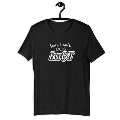 SORRY I CANT - FAST CAT - Unisex t-shirt