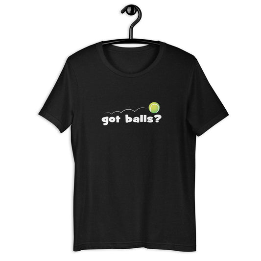GOT BALLS? - Unisex t-shirt