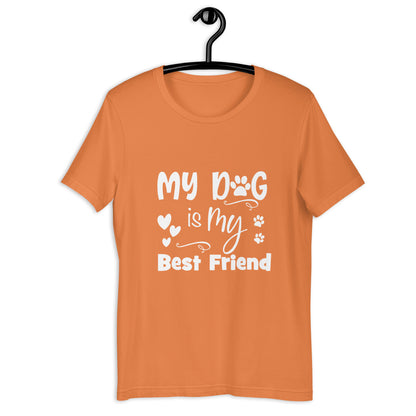 MY DOG IS MY BEST FRIEND - Unisex t-shirt