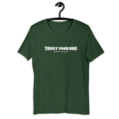 TRUST YOUR DOG - Unisex t-shirt