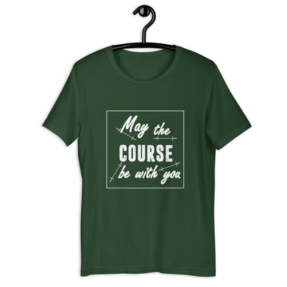 MAY THE COURSE BE WITH YOU - Unisex t-shirt