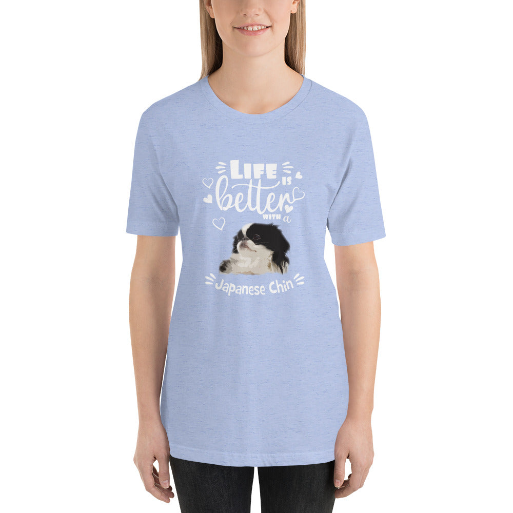 LIFE IS BETTER - JAPANESE CHIN - 2 - Unisex t-shirt