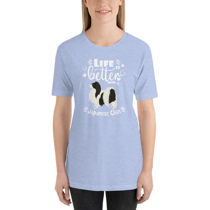 LIFE IS BETTER - JAPANESE CHIN - 4a - Unisex t-shirt