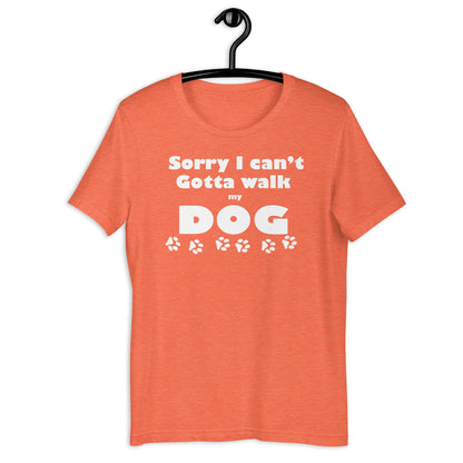 Cant - gotta walk my dog - Unisex t-shirt