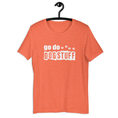 GO DO DOG STUFF - Unisex t-shirt