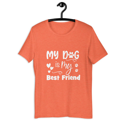 MY DOG IS MY BEST FRIEND - Unisex t-shirt