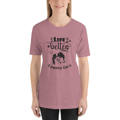 LIFE IS BETTER - JAPANESE CHIN - 5 - Unisex t-shirt