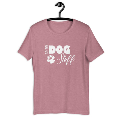 GO DO DOG STUFF - Unisex t-shirt