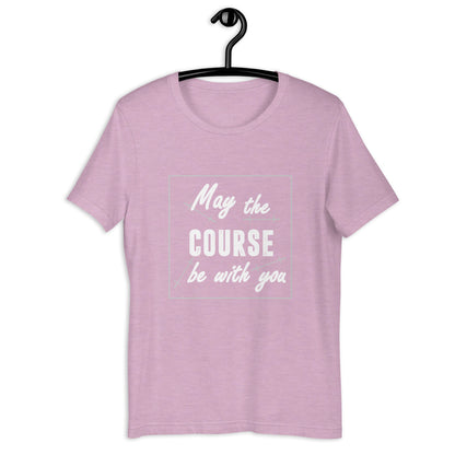 MAY THE COURSE BE WITH YOU - Unisex t-shirt