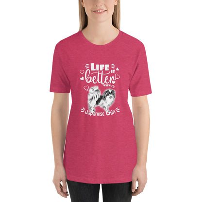 LIFE IS BETTER - JAPANESE CHIN 3 - Unisex t-shirt