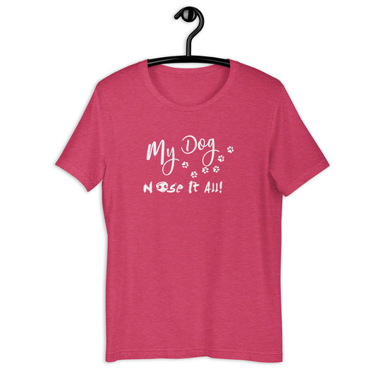 MY DOG NOSE IT ALL - PAWS - Unisex t-shirt