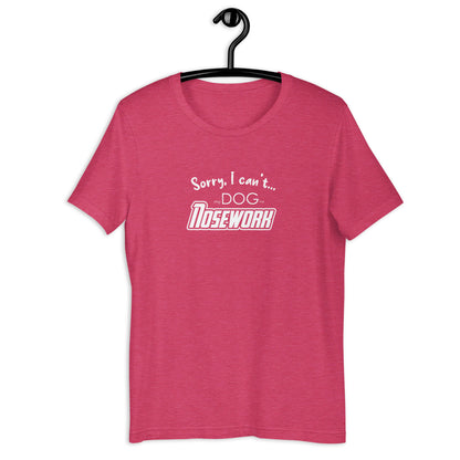 SORRY I CANT - NOSEWORK - Unisex t-shirt