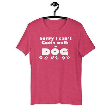 Cant - gotta walk my dog - Unisex t-shirt