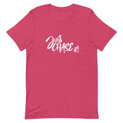 JUST CHASE IT - Unisex t-shirt