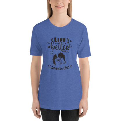 LIFE IS BETTER - JAPANESE CHIN - 5 - Unisex t-shirt