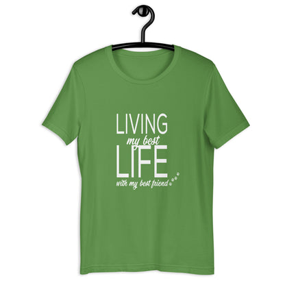 LIVING MY BEST LIFE...Unisex t-shirt