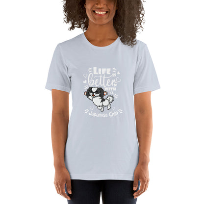 LIFE IS BETTER - JAPANESE CHIN - Unisex t-shirt