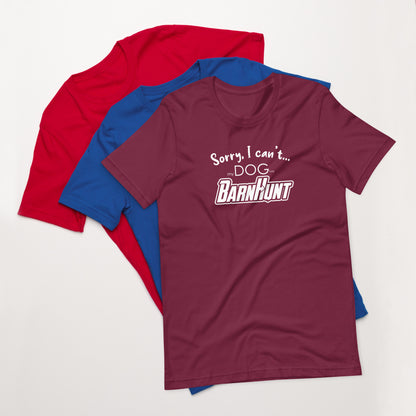 SORRY I CANT - BARN HUNT - Unisex t-shirt