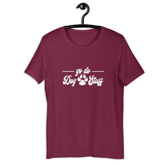 GO DO DOG STUFF2 - Unisex t-shirt