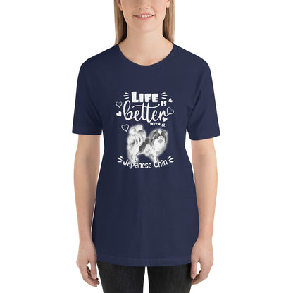 LIFE IS BETTER - JAPANESE CHIN 3 - Unisex t-shirt