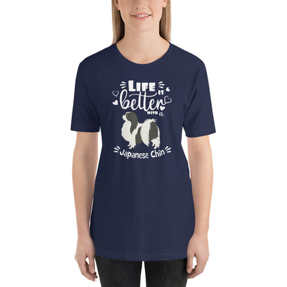 LIFE IS BETTER - JAPANESE CHIN - 4a - Unisex t-shirt