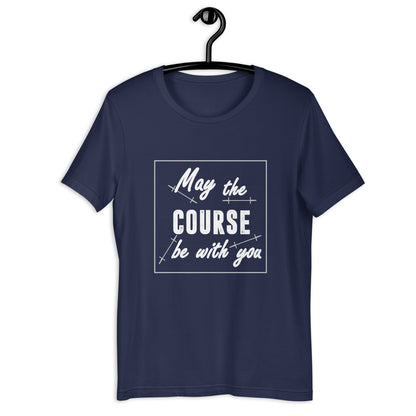 MAY THE COURSE BE WITH YOU - Unisex t-shirt