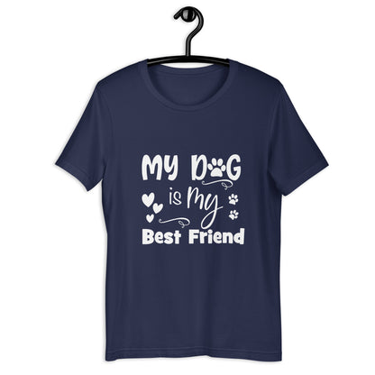 MY DOG IS MY BEST FRIEND - Unisex t-shirt