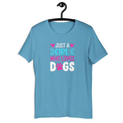 JUST A GIRL WHO LOVES DOGS Unisex t-shirt