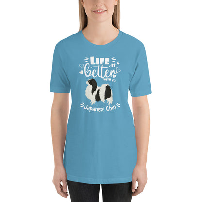 LIFE IS BETTER - JAPANESE CHIN - 4a - Unisex t-shirt