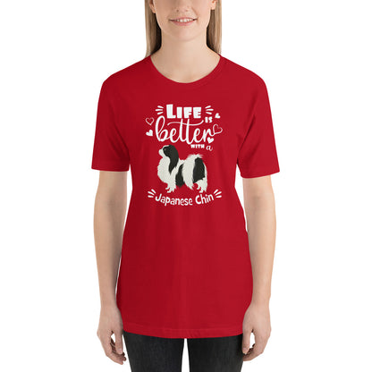 LIFE IS BETTER - JAPANESE CHIN - 4a - Unisex t-shirt