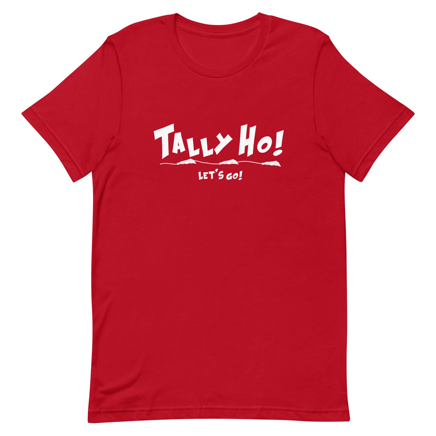 TALLY HO! LETS GO! - Unisex t-shirt