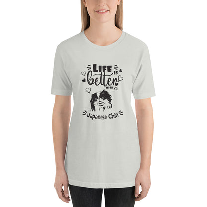 LIFE IS BETTER - JAPANESE CHIN - 5 - Unisex t-shirt