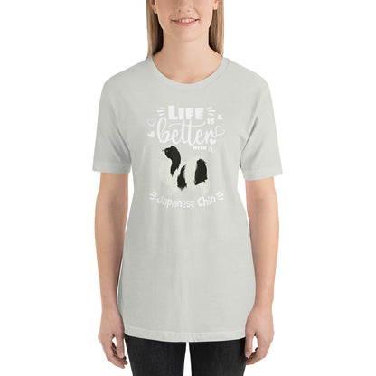 LIFE IS BETTER - JAPANESE CHIN - 4a - Unisex t-shirt