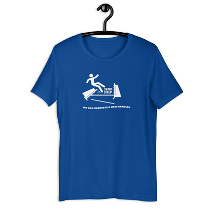 SEND HELP - DOG REQUESTS A NEW HANDLER - Unisex t-shirt